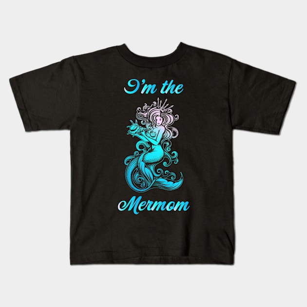 I'm the Mermom Kids T-Shirt by Vector Deluxe